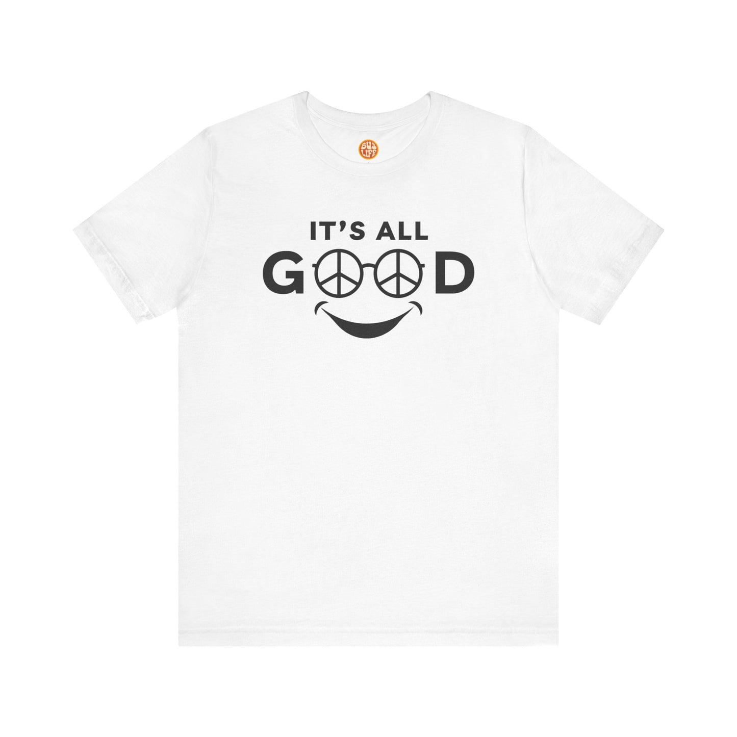 Smile, It's All Good T-Shirt