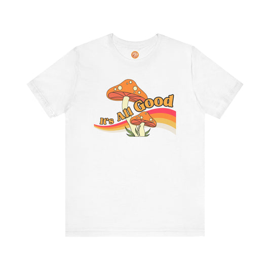 It's All Good Shroom T-Shirt
