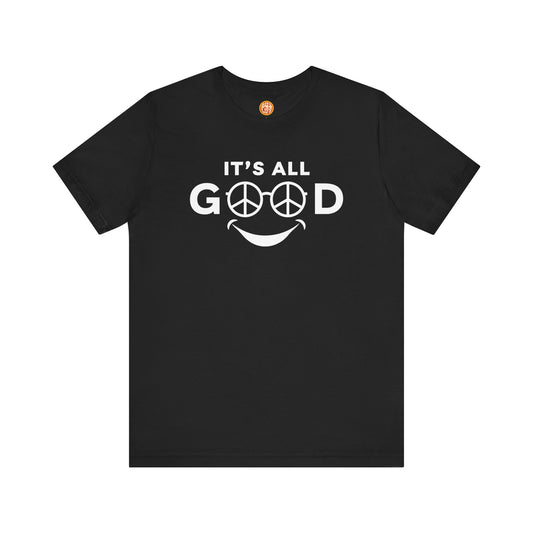 Smile, It's All Good T-Shirt